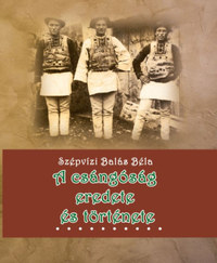 Szépvízibalás Béla: A csángóság eredete és története -  (Könyv)