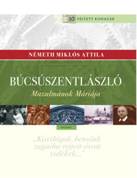 Németh Miklós Attila: Búcsúszentlászló - Muzulmánok Máriája -  (Könyv)