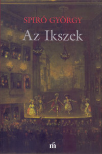 Spiró György: Az Ikszek -  (Könyv)