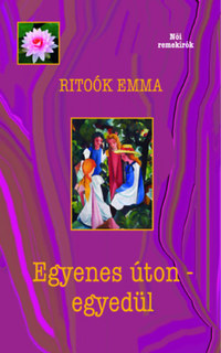 Ritoók Emma: Egyenes úton - egyedül -  (Könyv)