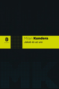 Milan Kundera: Jakab és az ura -  (Könyv)