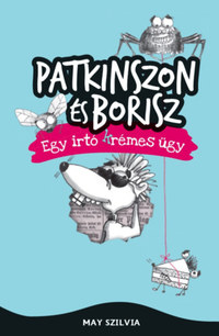May Szilvia: Patkinszon és Borisz - Egy irtó (k)rémes ügy -  (Könyv)