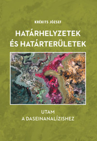 Krékits József: Határhelyzetek és határterületek - Utam a daseinanalízishez -  (Könyv)