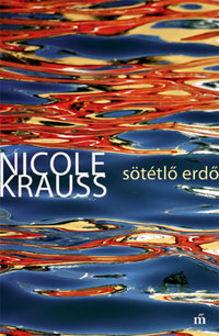 Nicole Krauss: Sötétlő erdő -  (Könyv)