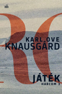 Karl Ove Knausgard: Játék - Harcom 3. -  (Könyv)