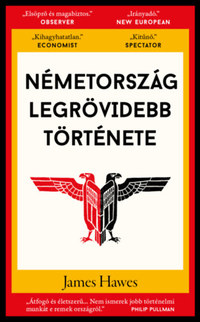 James Hawes: Németország legrövidebb története -  (Könyv)