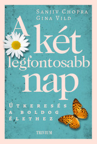 Sanjiv Chopra, Gina Vild: A két legfontosabb nap -  (Könyv)