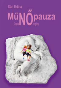 Sári Edina: MűNŐpauza - Duplanő-regény -  (Könyv)