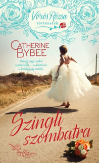 Catherine Bybee: Szingli szombatra - Vörös rózsa történetek -  (Könyv)