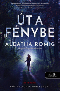 Aleatha Romig: Út a Fénybe -  (Könyv)