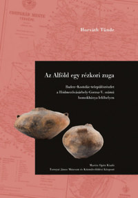 Horváth Tünde: Az Alföld egy rézkori zuga -  (Könyv)