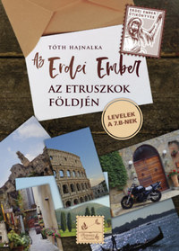 Tóth Hajnalka: Az Erdei Ember az etruszkok földjén - Levelek a 7.b-nek -  (Könyv)