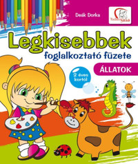 Deák Dorka: Legkisebbek foglalkoztató füzete - Állatok -  (Könyv)