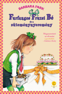 Barbara Park: Furfangos Fruzsi Bé és a süteménynyeremény - kemény kötés -  (Könyv)