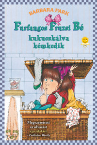Barbara Park: Furfangos Fruzsi Bé kukucskálva kémkedik - kemény kötés -  (Könyv)