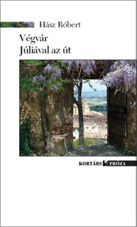 Hász Róbert: Végvár / Júliával az út -  (Könyv)