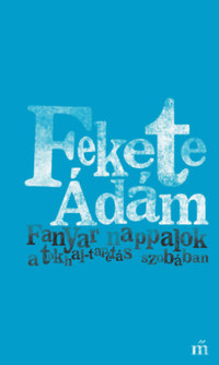 Fekete Ádám: Fanyar nappalok a tokhal-tapétás szobában -  (Könyv)