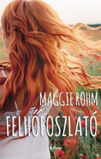 Maggie Rohm: Felhőfoszlató -  (Könyv)