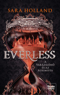 Sara Holland: Everless - A varázslónő és az alkimista - Everless 1. -  (Könyv)