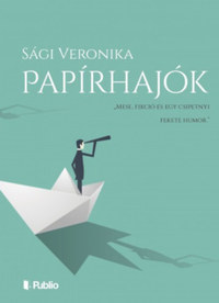 Sági Veronika: Papírhajók -  (Könyv)