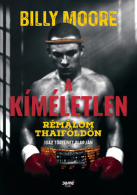 Billy Moore: A kíméletlen - Rémálom Thaiföldön -  (Könyv)
