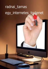 Radnai Tamás: Egy internetes történet -  (Könyv)