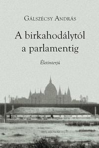 Gálszécsy András: A birkahodálytól a parlamentig - Életinterjú -  (Könyv)