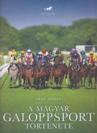 Hesp József: A magyar galoppsport története -  (Könyv)