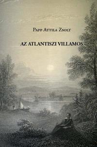 Papp Attila Zsolt: Az atlantiszi villamos -  (Könyv)