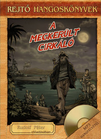 Rejtő Jenő: A megkerült cirkáló - Hangoskönyv melléklettel -  (Könyv)