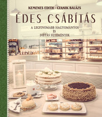 Kemenes Edith, Czanik Balázs: Édes csábítás - A legfinomabb hagyományos és diétás sütemények -  (Könyv)