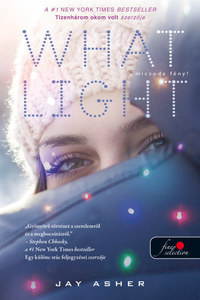 Jay Asher: What Light - Micsoda fény! -  (Könyv)