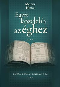 Mózes Huba: Egyre közelebb az éghez -  (Könyv)