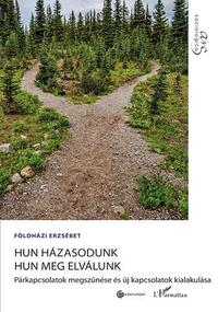 Földházi Eszter: Hun házasodunk hun meg elválunk - Párkapcsolatok megszűnése és új kapcsolatok kialakulása -  (Könyv)