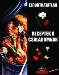 Elronthatatlan receptek a családomnak -  (Könyv)