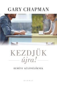 Gary Chapman: Kezdjük újra! - Remény különélőknek -  (Könyv)