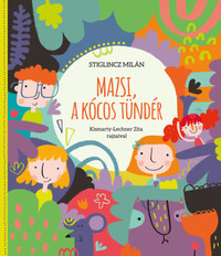 Stiglincz Milán: Mazsi, a kócos tündér -  (Könyv)