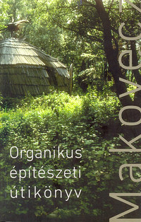 Makovecz Imre: Organikus építészeti útikönyv -  (Könyv)