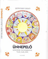 Devecsery László: Ünnepelő - Szokások, hagyományok - Versek, mesék, dalok -  (Könyv)