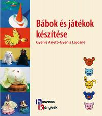 Gyenis Lajosné, Gyenis Anett: Bábok és játékok készítése -  (Könyv)