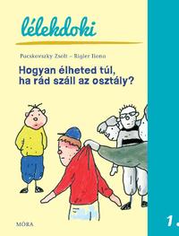 Rigler Ilona, Pacskovszky Zsolt: Hogyan élheted túl, ha rád száll az osztály? -  (Könyv)