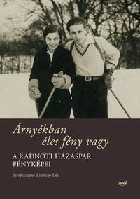 Radnóti Miklósné Gyarmati Fanni: Árnyékban éles fény vagy - A Radnóti házaspár fényképei -  (Könyv)