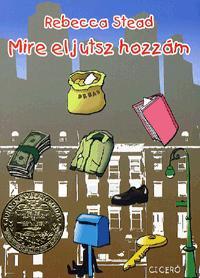 Rebecca Stead: Mire eljutsz hozzám -  (Könyv)