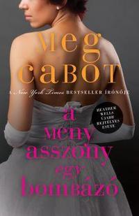 Meg Cabot: A menyasszony egy bombázó -  (Könyv)