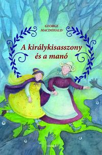 George Macdonald: A királykisasszony és a manó -  (Könyv)