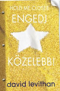 David Levithan: Hold me Closer - Engedj közelebb! -  (Könyv)