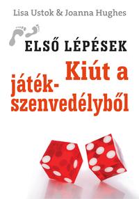 Lisa Ustok, Joanna Hughes: Kiút a játékszenvedélyből - Első lépések -  (Könyv)