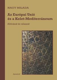 Nagy Milada: Az Európai Unió és a Kelet-Mediterráneum - Kihívások és válaszok -  (Könyv)