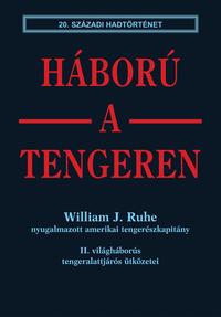 William J. Ruhe: Háború a tengeren (20. századi hadtörténet) -  (Könyv)