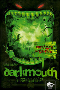 Shane Hegarty: Darkmouth - A legendavadász - Darkmouth 1. rész -  (Könyv)